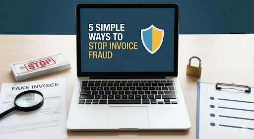 Invoice fraud prevention: 5 simple ways to protect your business